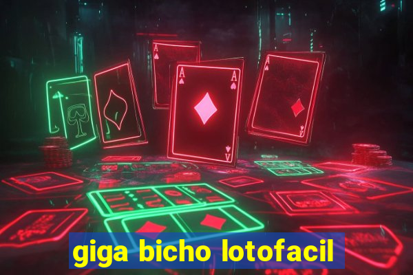 giga bicho lotofacil